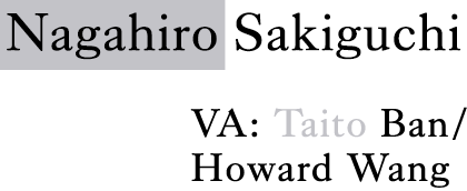 Nagahiro Sakiguchi CV：Taito Ban